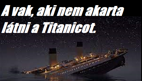 A vak, aki nem akarta látni a Titanicot