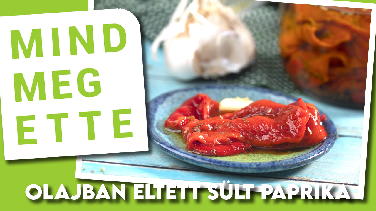 Olajban eltett sült paprika, gasztro videó, kápia paprika, olajban